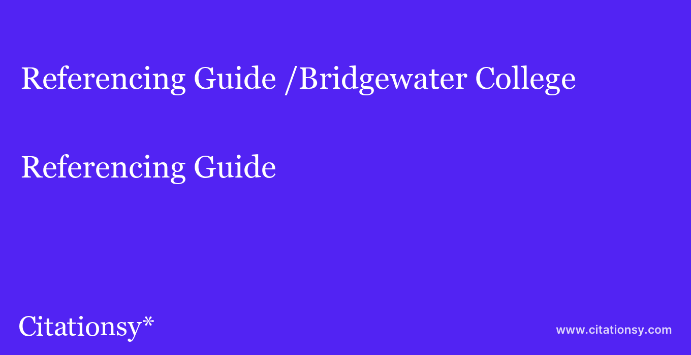 Referencing Guide: /Bridgewater College